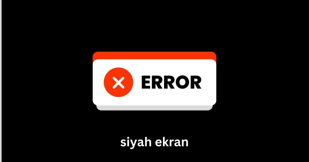 siyah ekran