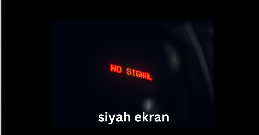 siyah ekran