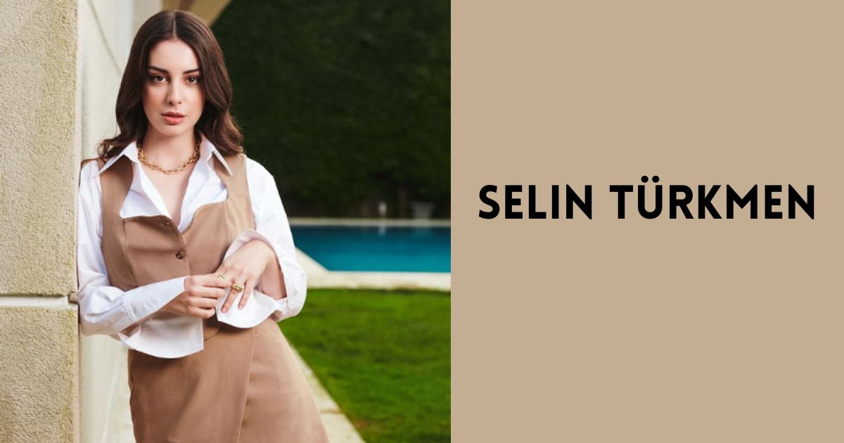 selin türkmen kaç yaşında