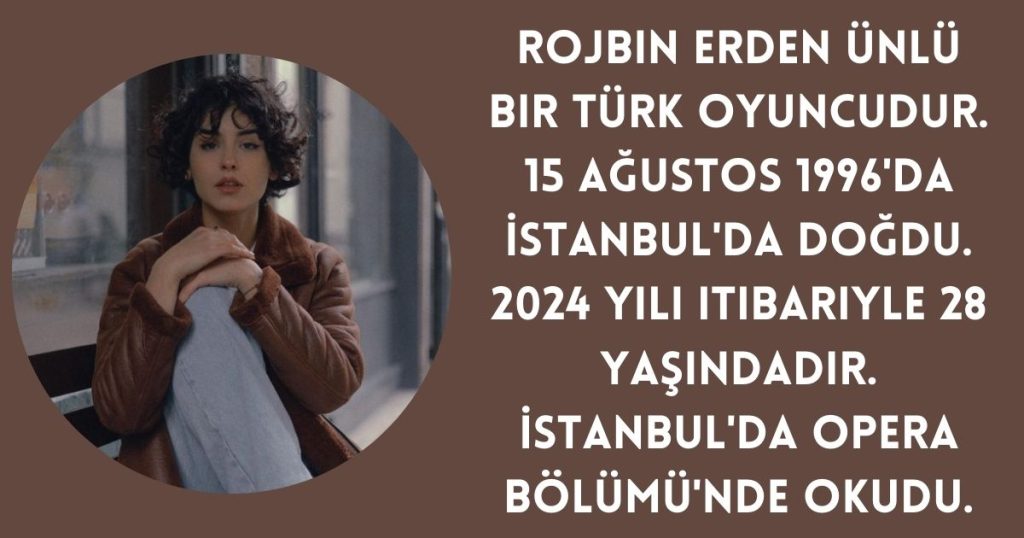 Rojbin Erden kaç yaşında?