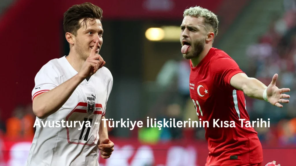 Avusturya - Türkiye İlişkilerinin Kısa Tarihi