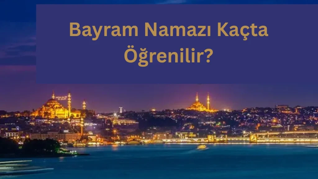 Bayram Namazı Kaçta Öğrenilir?