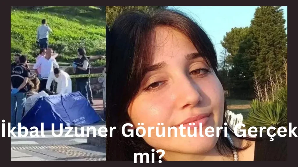 İkbal Uzuner Görüntüleri Gerçek mi?