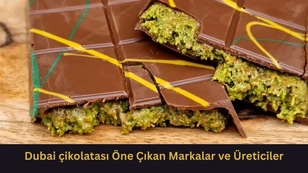 Dubai çikolatası Öne Çıkan Markalar ve Üreticiler