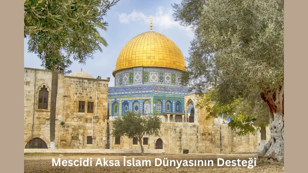 Mescidi Aksa İslam Dünyasının Desteği
