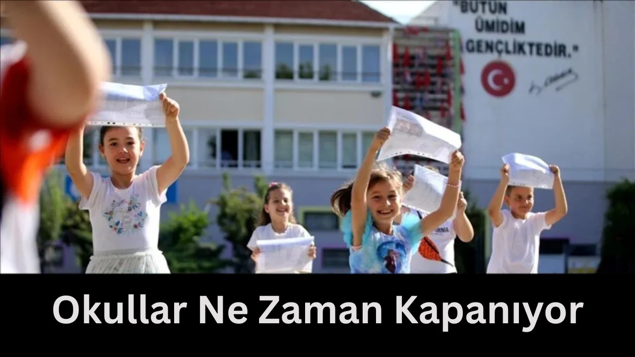 okullar ne zaman kapanıyor