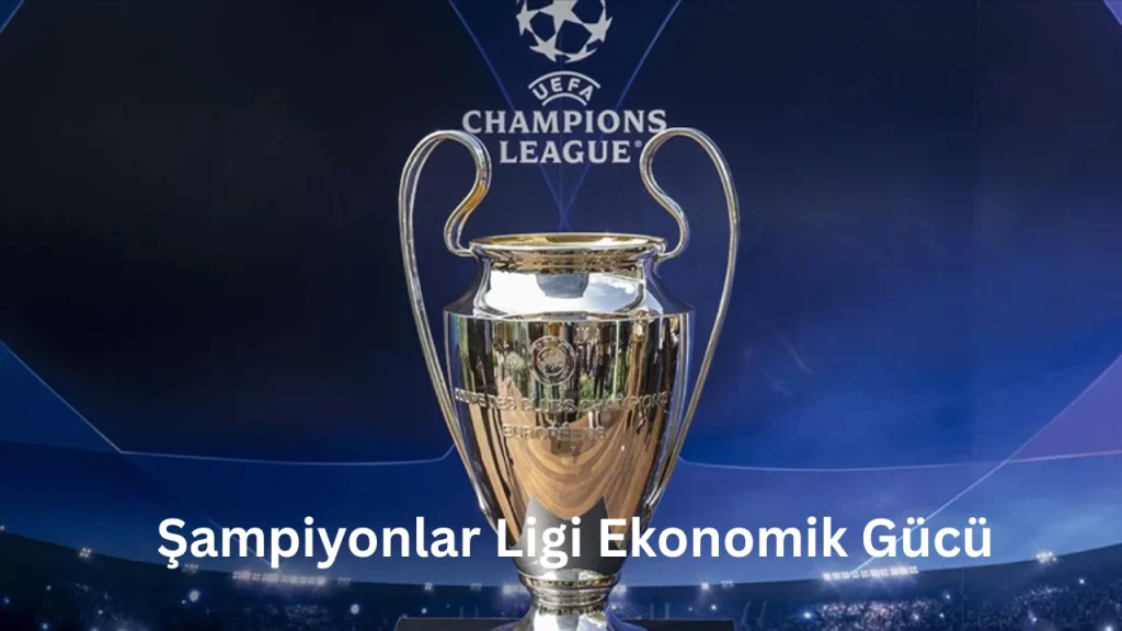 Şampiyonlar Ligi Ekonomik Gücü
