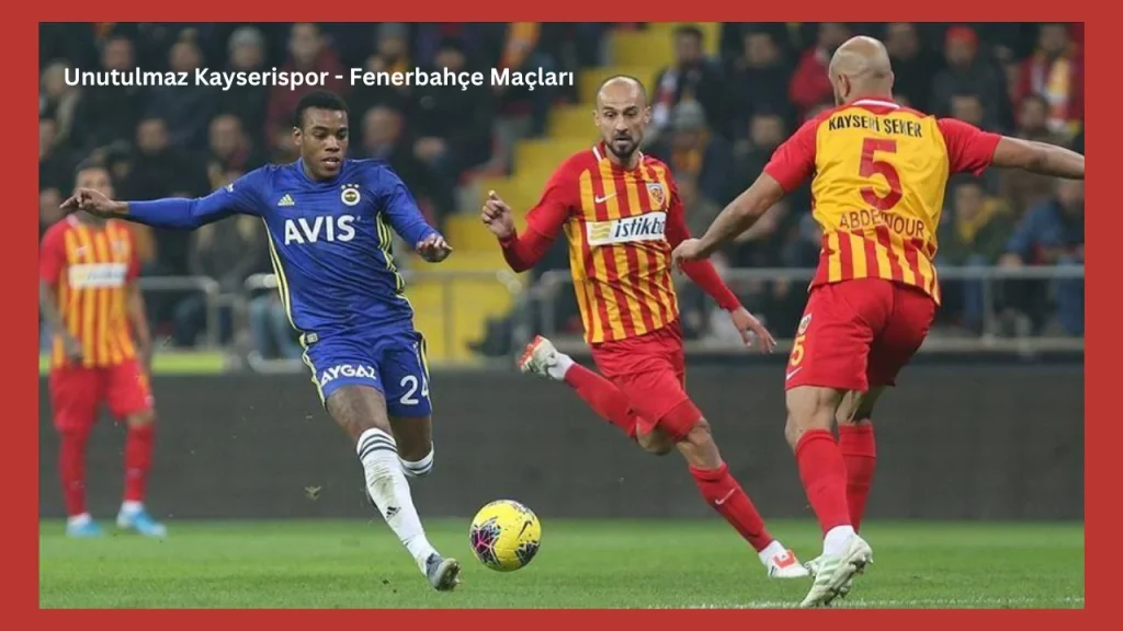 Unutulmaz Kayserispor - Fenerbahçe Maçları